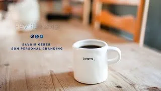 Miniature : Février 2019 - Savoir gérer son personal branding