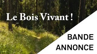 Miniature : Le Bois Vivant - Le Film (Bande-annonce)