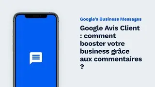Miniature : Google Avis Client : comment booster votre business grâce aux commentaires ?