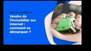 Miniature : Vendre de l’immobilier sur internet : comment se démarquer ?