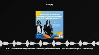 Miniature : #76 - Divorcer et devenir parent solo : comment garder son équilibre ? avec Juliette Delforge de ...