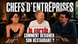 Miniature : CHEFS D'ENTREPRISE-S｜LE CERCLE : Comment designer son restaurant ?
