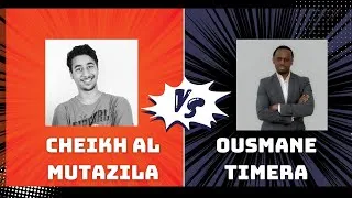 Miniature : DÉBAT - OUSMANE TIMERA & CHEIKH AL MUTAZILA AU SUJET DU MUTAZILISME
