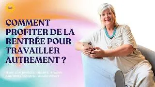 Miniature : Comment profiter de la rentrée pour travailler autrement ?