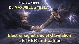 Miniature : [112] De MAXWELL à TESLA - Electromagnétisme et Gravitation - L'Ether unificateur