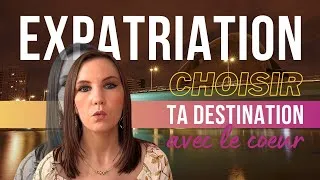 Miniature : S’expatrier : comment choisir ta destination avec le coeur ? Partie 2 - ORGANISE ton expatriation