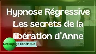 Miniature : Hypnose Régressive : Les secrets de la libération d’Anne
