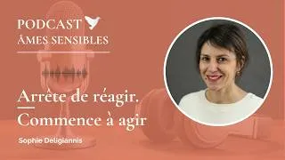 Miniature : Tu réagis trop vite ? Voilà pourquoi et comment t'en libérer | Sophie Deligiannis #devperso