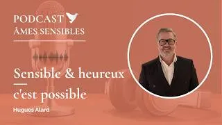 Miniature : Tu mérites d'être heureux·se, même quand tu ressens tout trop fort | Hugues Alard #hautesensibilité