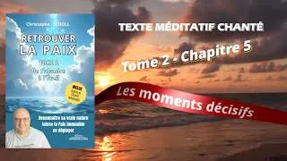 Miniature : Livre 2 / Chapitre 5 : Texte méditatif chanté - LES MOMENTS DÉCISIFS