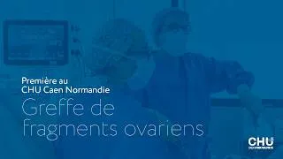 Miniature : 🎥 Greffe de tissu ovarien : une première au CHU de Caen