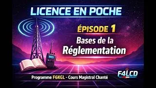 Miniature : « Licence en Poche » — Épisode 1 : Bases de la Réglementation (F6KGL)