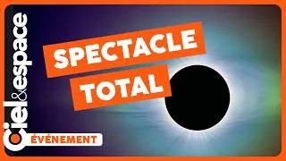 Miniature : Pourquoi CETTE éclipse est IMMANQUABLE