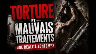 Miniature : Torture et mauvais traitements  une réalité longtemps cachée