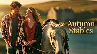 Miniature : Autumn Stables 💕| FILM ROMANTIQUE COMPLET EN FRANÇAIS