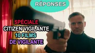 Miniature : Réponses à la vidéo Spéciale Citizen Vigilante 10 films de Vigilante