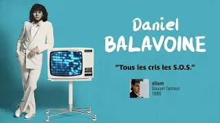 Miniature : Daniel Balavoine - Tous les cris les S.O.S.