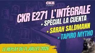 Miniature : CKR E271 - La Cuenta, Élie Semoun LFI, Tapiro invente une sourate - [11/07/2026]