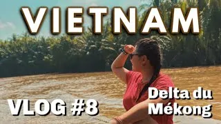 Miniature : VIETNAM TRAVEL VLOG #8 | LE DELTA DU MÉKONG, le fleuve aux neuf dragons