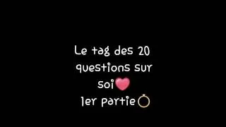 Miniature : Tag des 20 questions sur soi❤ 1er partie💍