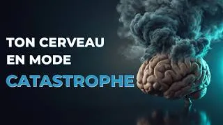 Miniature : 💭 Ton Cerveau Fabrique des Scénarios Catastrophe : Voilà Pourquoi 🧠