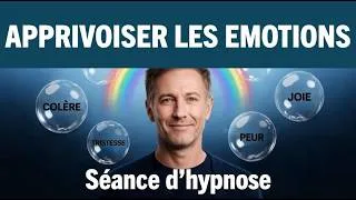 Miniature : Apprivoiser les émotions. Séance d'hypnose #55