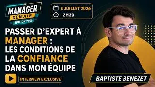 Miniature : Passer d’expert à manager : les conditions de la confiance dans mon équipe - Baptiste Bénézet