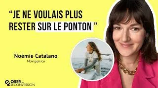 Miniature : OSER LA RECONVERSION #197- Noémie Catalano - Du marketing à navigatrice transatlantique