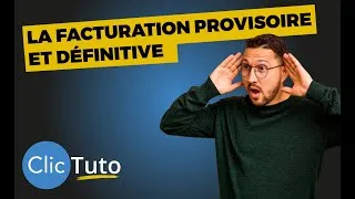 Miniature : Facturation provisoire et définitive dans ClicFacture