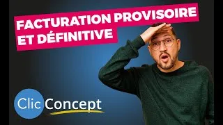 Miniature : Concept : la facturation provisoire et définitive dans ClicFacture