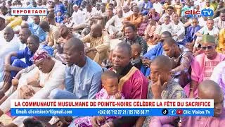 Miniature : LA COMMUNAUTÉ MUSULMANE DE POINTE NOIRE CÉLÈBRE LA FÊTE DU SACRIFICE 