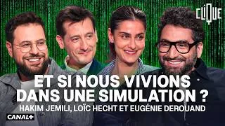 Miniature : Vivons-nous dans une simulation ? Avec Hakim Jemili, Eugénie Derouand et Loïc Hecht - CANAL+