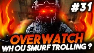 Miniature : Overwatch CS:GO #31 : WH ou smurf trolling ?