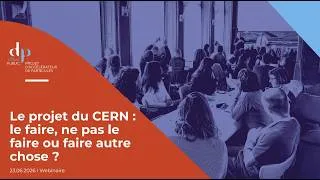 Miniature : Débat FCC CERN - "Le projet du CERN : le faire, ne pas le faire ou faire autre chose ?" (FR)