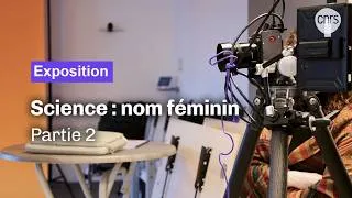 Miniature : 👩‍🔬 Exposition " Science : nom féminin " - Partie 2