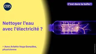 Miniature : Nettoyer l'eau avec l'électricité ?  | C'est dans la boîte ! - S3-EP. 3