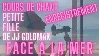 Miniature : Ex#1 ENREGISTREMENT en COURS de CHANT "FACE À LA MER" - PETITE FILLE,  de J-J. GOLDMAN