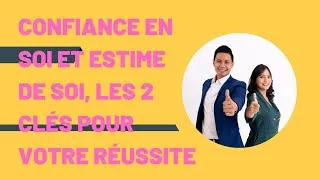 Miniature : La confiance en soi et l'estime de soi, 2 clés indispensables pour votre réussite