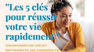 Miniature : 5 clés pour réussir et changer de vie