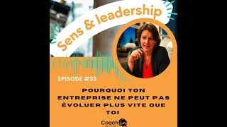 Miniature : Ep#33-Pourquoi ton entreprise ne peut pas évoluer plus vite que toi