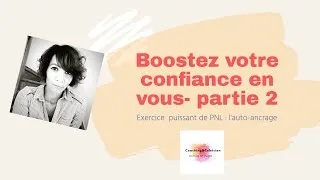 Miniature : Exercice puissant pour booster sa confiance en soi :  l'auto-ancrage en PNL - Partie 2