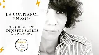 Miniature : Confiance en soi : 5 questions à se poser impérativement. ( partie 1/2 )