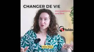 Miniature : ENTRE NOUS# Changer de vie : je l'ai fait, je te raconte