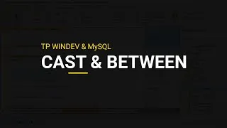 Miniature : TP WinDev & MySQL :  SQL CAST & BETWEEN