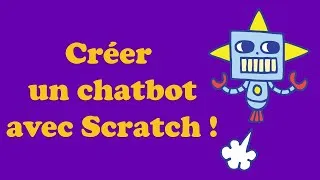 Miniature : Tutoriel Scratch : Créer un Chatbot - Facile et Rapide