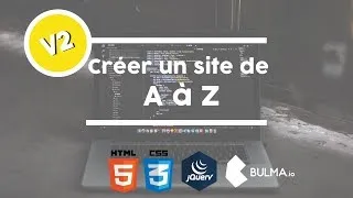 Miniature : Créer un site de A à Z - Version 2 - HTML, CSS, BULMA