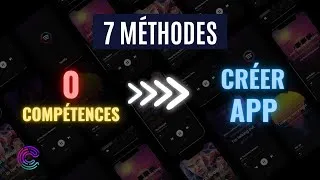 Miniature : 7 MÉTHODES Pour Créer Son Application Mobile avec 0 COMPÉTENCES !