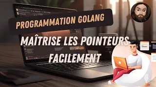 Miniature : GoLang pour Débutants : Comprendre et Utiliser les Pointeurs #3