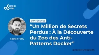 Miniature : Un Million de Secrets Perdus : À la Découverte du Zoo des Anti-Patterns Docker - Gaëtan Ferry