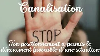 Miniature : Canalisation : Ton positionnement a permis le dénouement favorable d’une situation